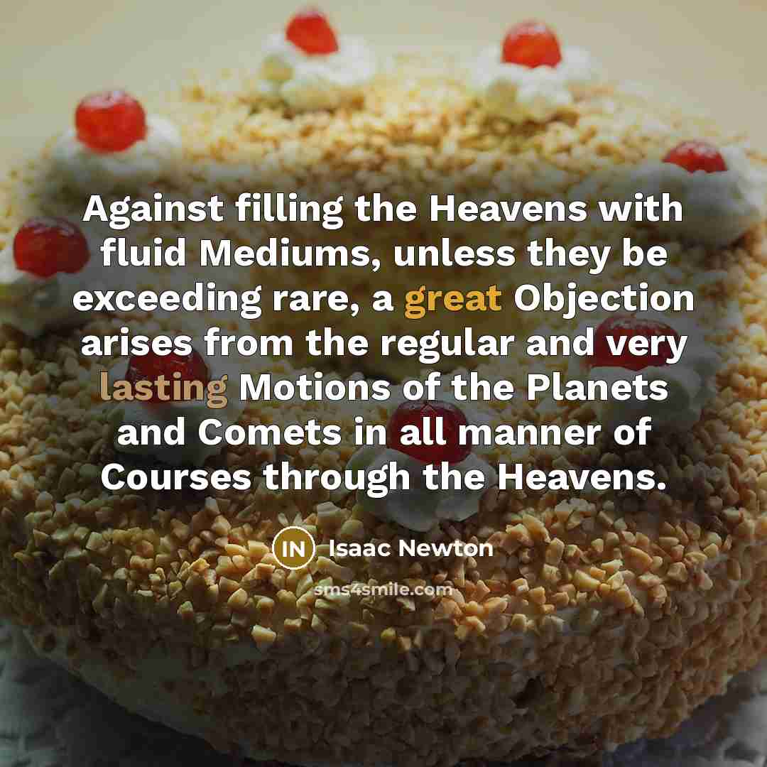 “Against filling the Heavens with fluid Mediums, unless they be…” quote by Isaac Newton
