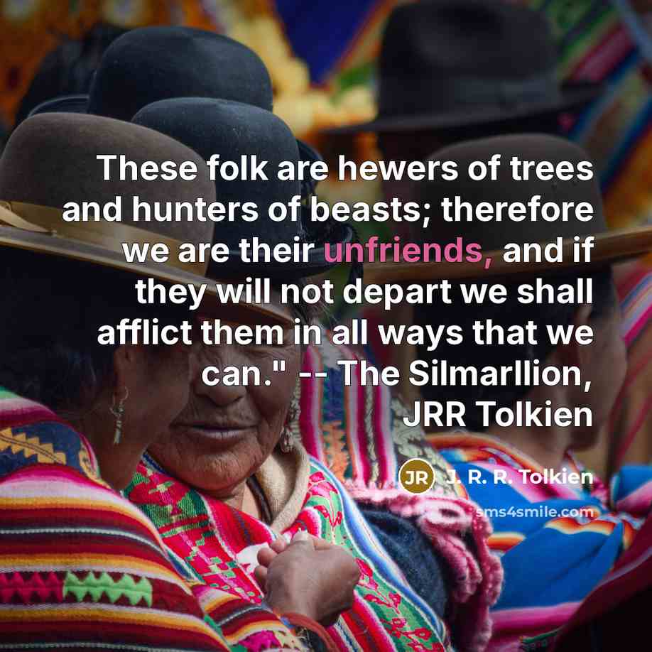 “These folk are hewers of trees and hunters of beasts;…” quote by J. R. R. Tolkien