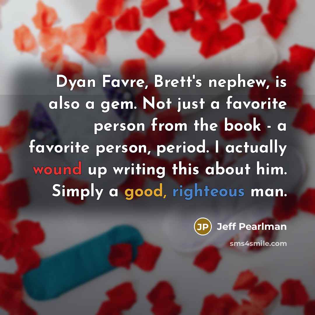 “Dyan Favre, Brett's nephew, is also a gem. Not just…” quote by Jeff Pearlman