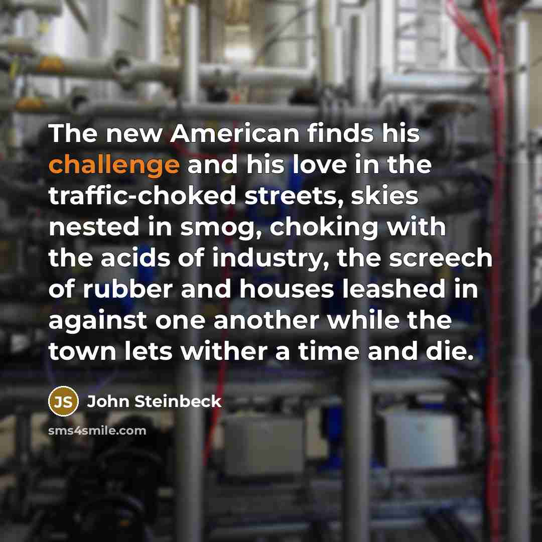 “The new American finds his challenge and his love in…” quote by John Steinbeck