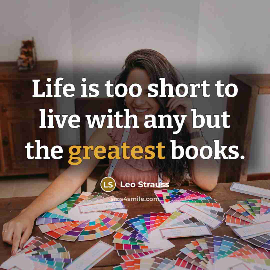 “Life is too short to live with any but the…” quote by Leo Strauss