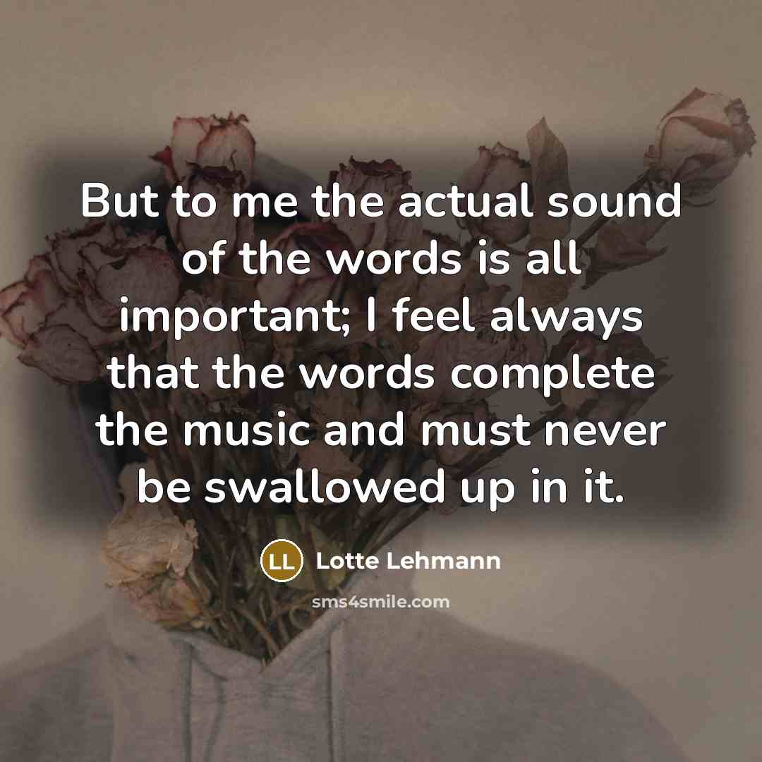 “But to me the actual sound of the words is…” quote by Lotte Lehmann