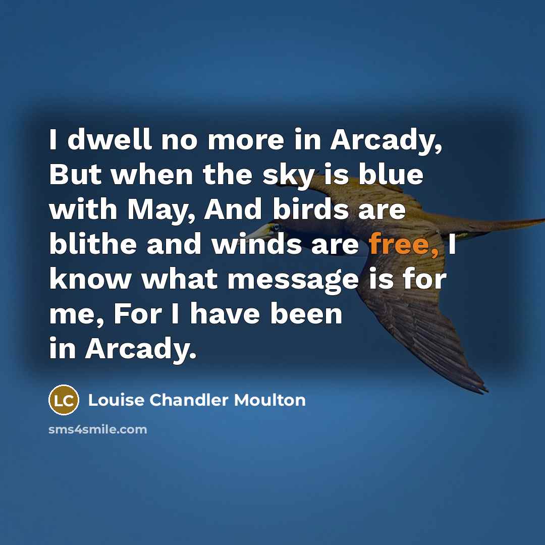 “I dwell no more in Arcady, But when the sky…” quote by Louise Chandler Moulton