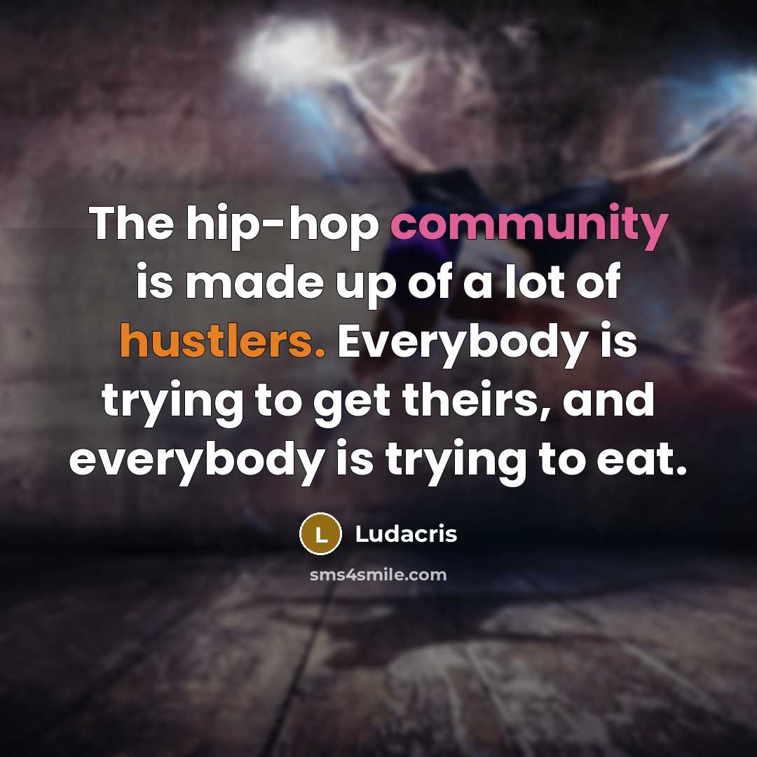 “The hip-hop community is made up of a lot of…” quote by Ludacris