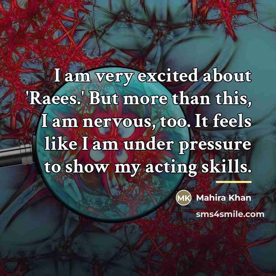 “I am very excited about 'Raees.' But more than this,…” quote by Mahira Khan
