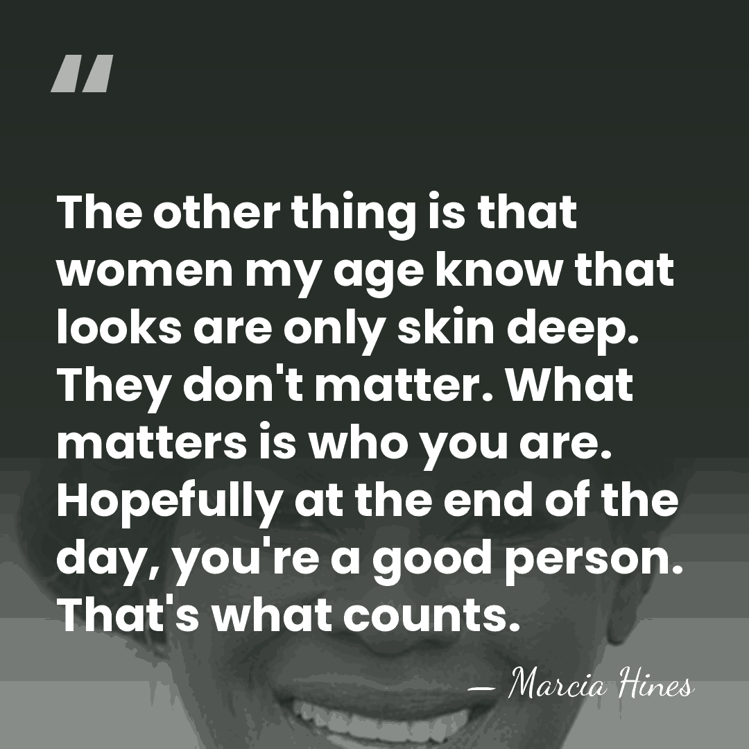 The other thing is that women my age know that looks are&hellip; - Marcia Hines
