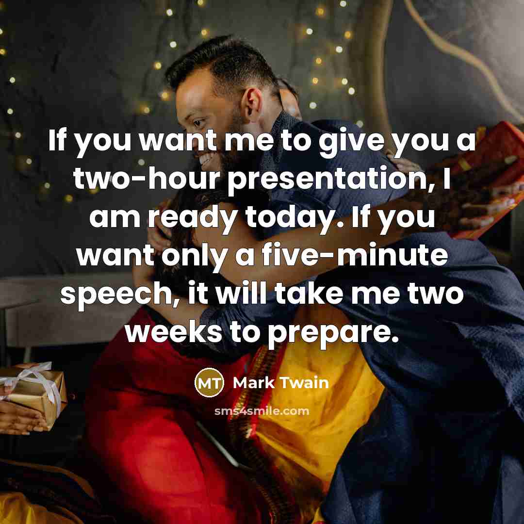 “If you want me to give you a two-hour presentation,…” quote by Mark Twain