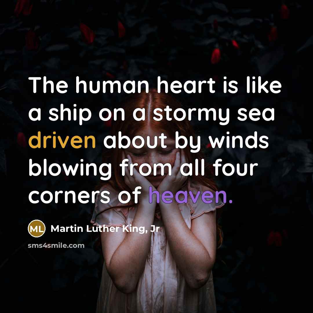 “The human heart is like a ship on a stormy…” quote by Martin Luther King, Jr