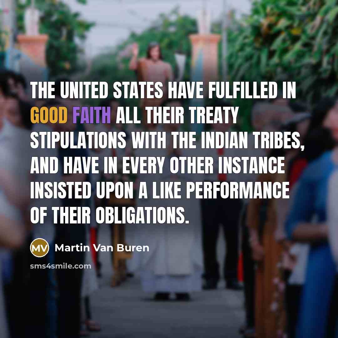 “The United States have fulfilled in good faith all their…” quote by Martin Van Buren