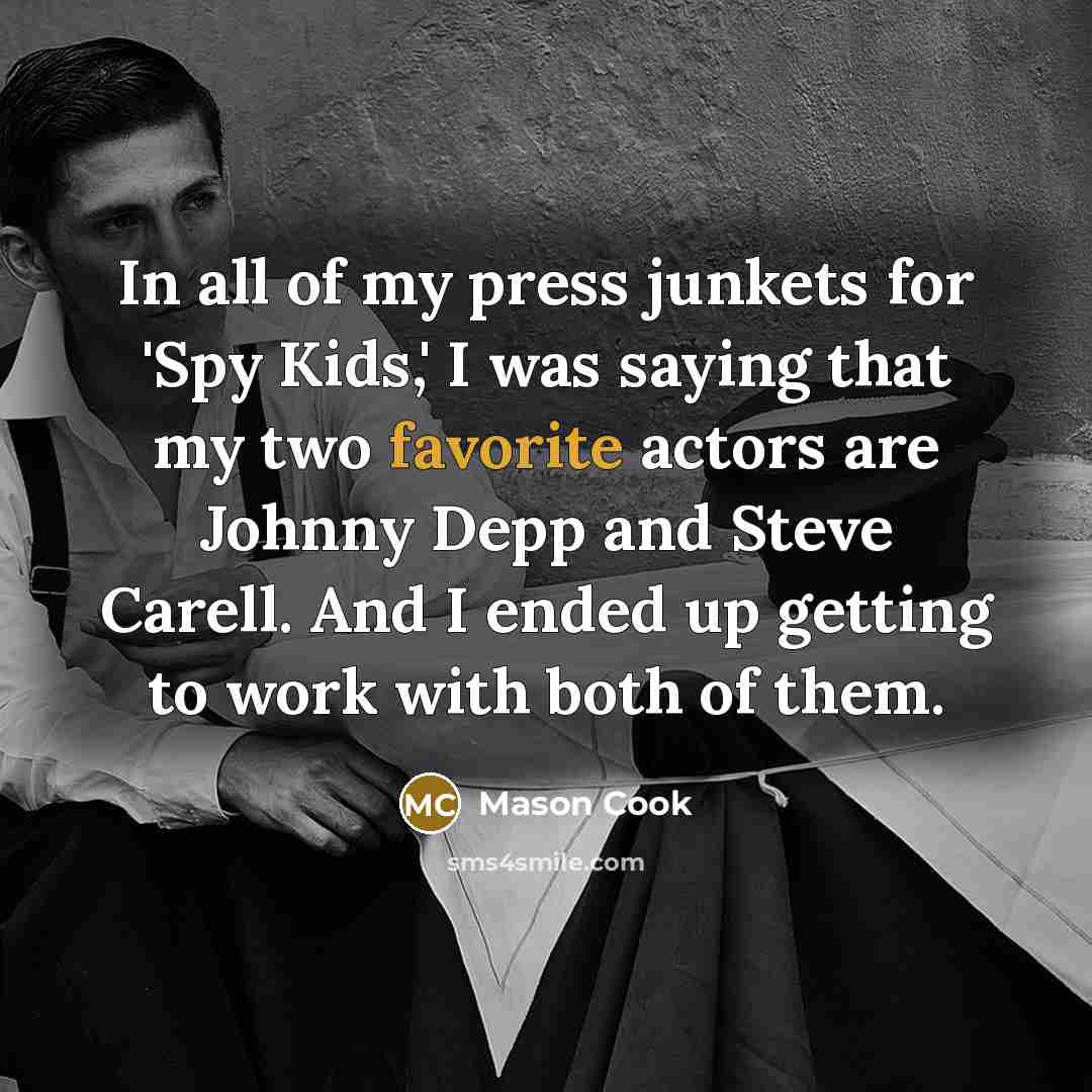 “In all of my press junkets for 'Spy Kids,' I…” quote by Mason Cook