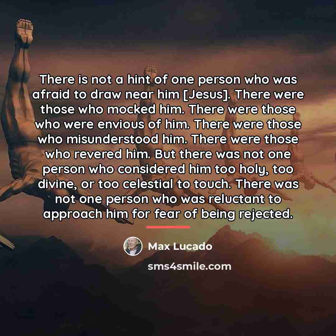 “There is not a hint of one person who was…” quote by Max Lucado