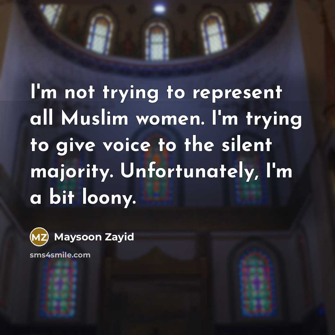 “I'm not trying to represent all Muslim women. I'm trying…” quote by Maysoon Zayid