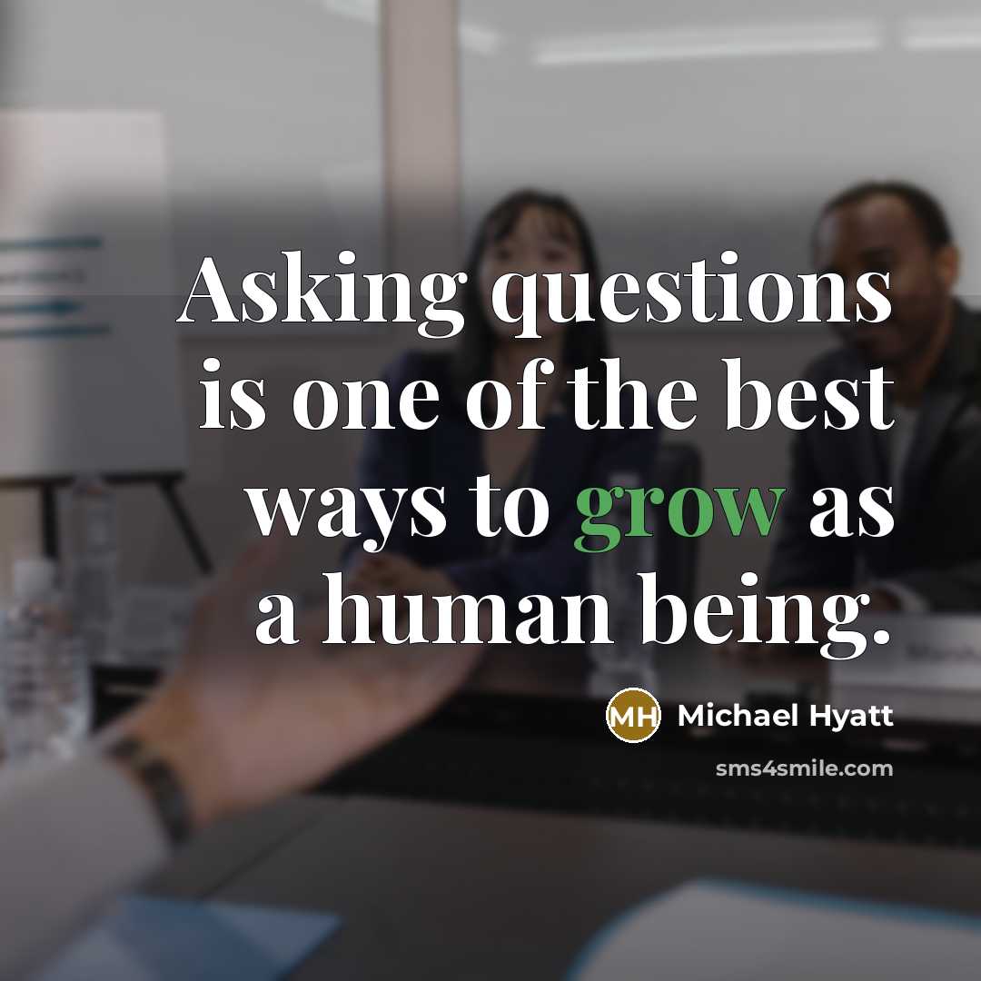 “Asking questions is one of the best ways to grow…” quote by Michael Hyatt