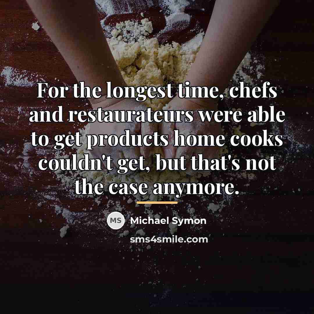“For the longest time, chefs and restaurateurs were able to…” quote by Michael Symon