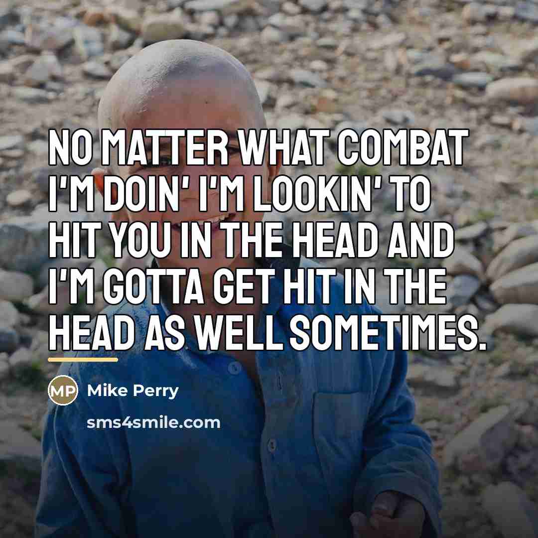 “No matter what combat I'm doin' I'm lookin' to hit…” quote by Mike Perry