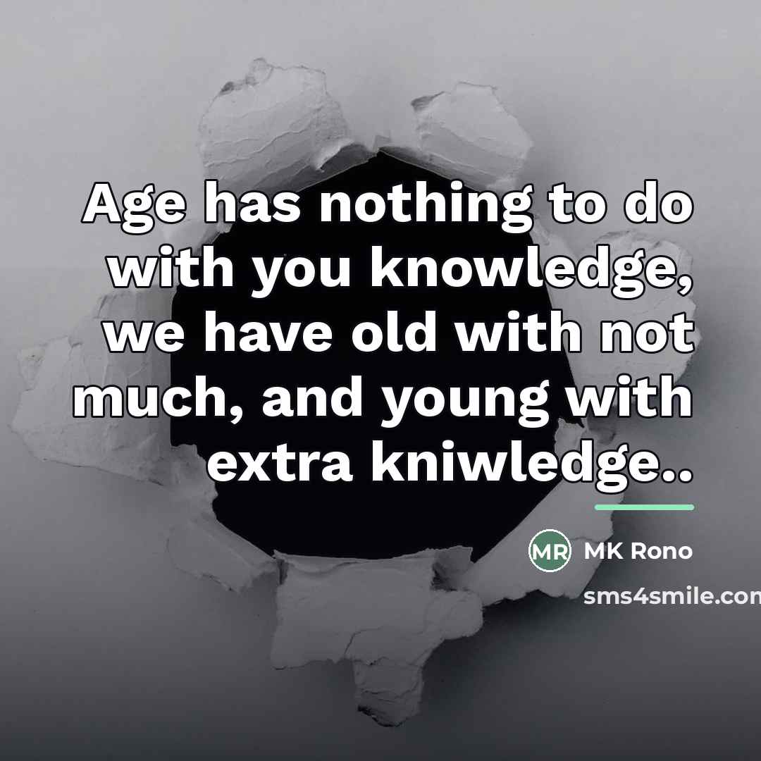 “Age has nothing to do with you knowledge, we have…” quote by MK Rono