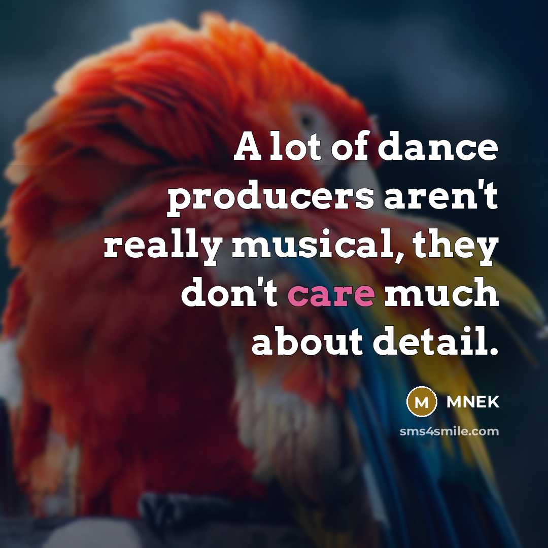 “A lot of dance producers aren't really musical, they don't…” quote by MNEK