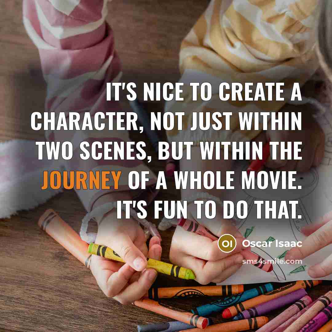 “It's nice to create a character, not just within two…” quote by Oscar Isaac