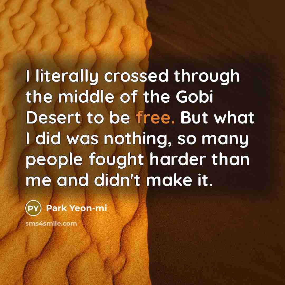 “I literally crossed through the middle of the Gobi Desert…” quote by Park Yeon-mi