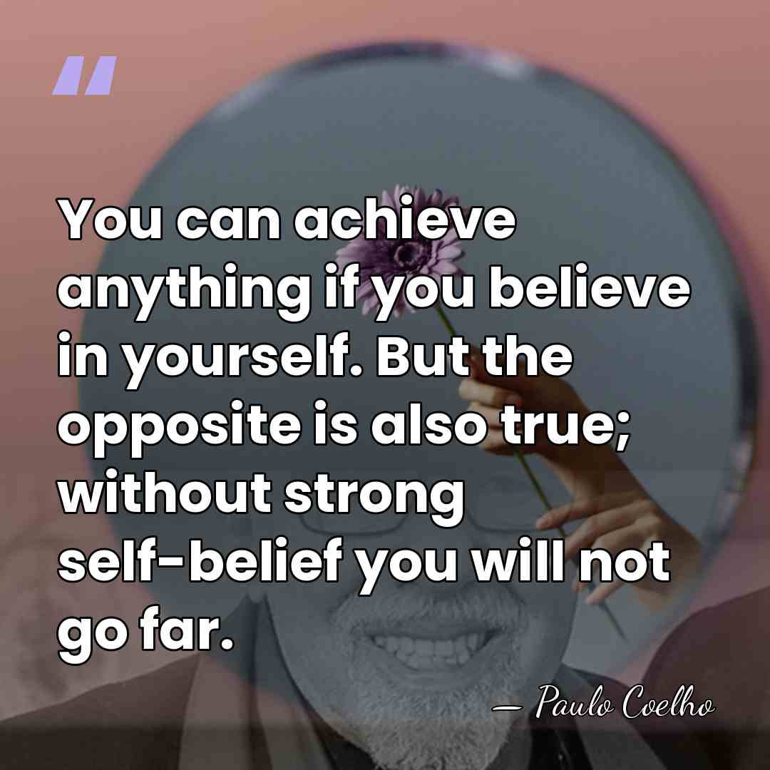 You can achieve anything if you believe in yourself. But the opposite&hellip; - Paulo Coelho