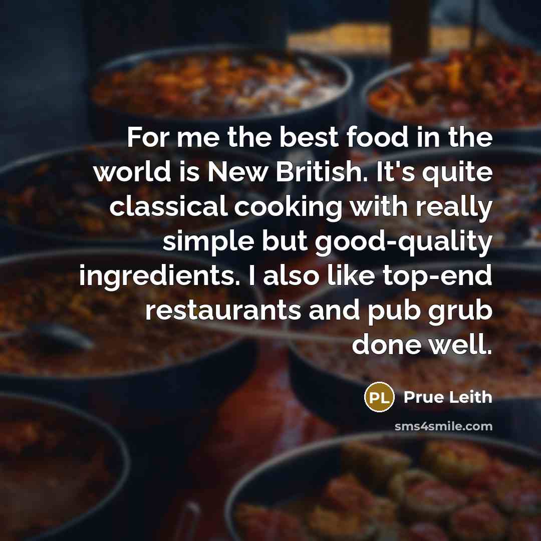 “For me the best food in the world is New…” quote by Prue Leith