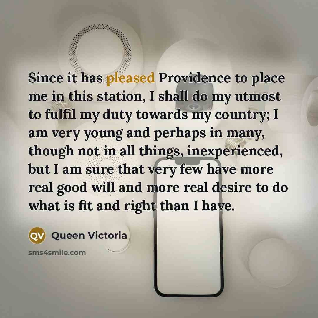 “Since it has pleased Providence to place me in this…” quote by Queen Victoria