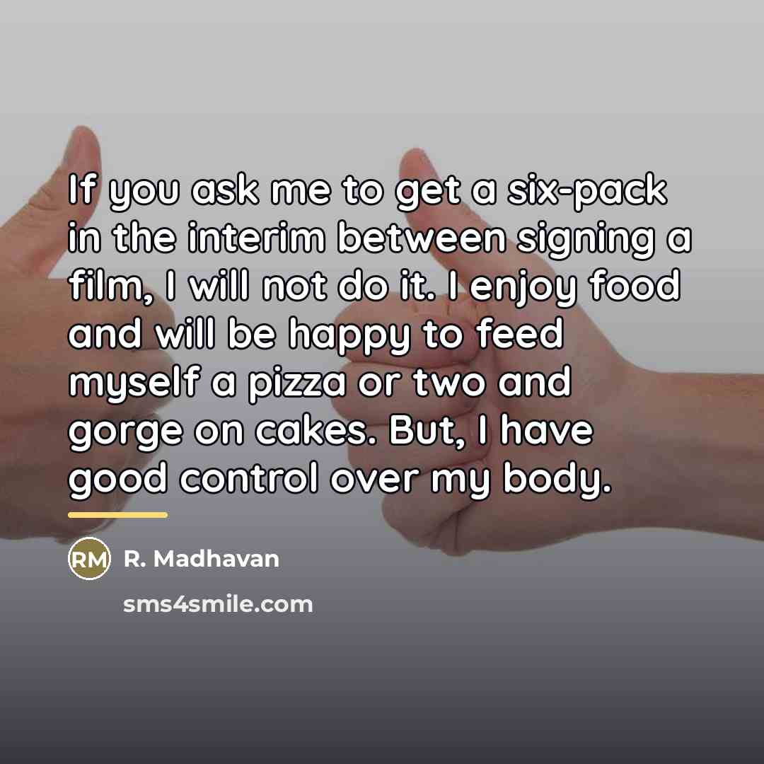 “If you ask me to get a six-pack in the…” quote by R. Madhavan