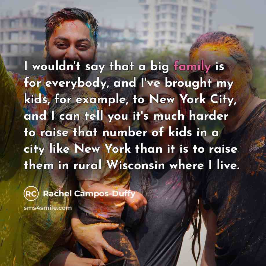 “I wouldn't say that a big family is for everybody,…” quote by Rachel Campos-Duffy