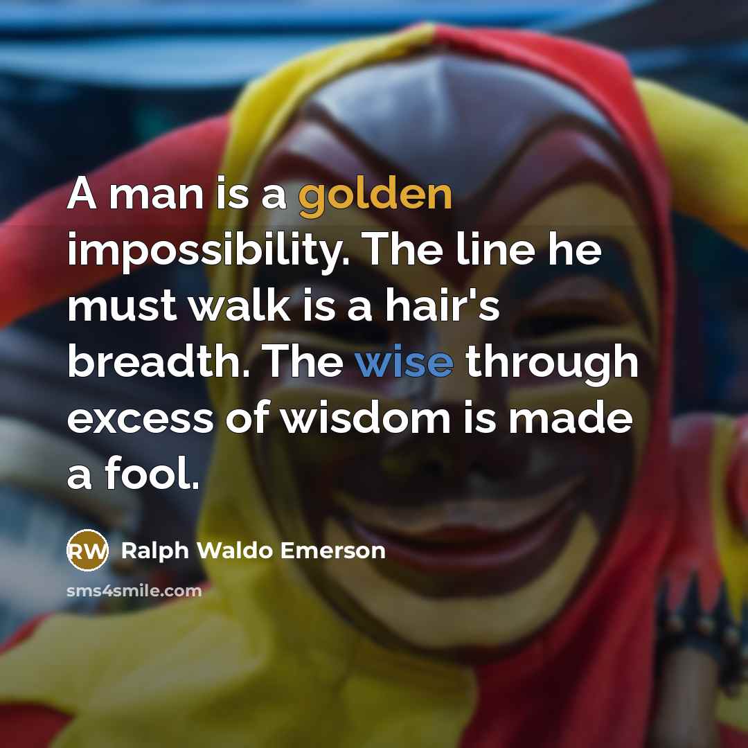 “A man is a golden impossibility. The line he must…” quote by Ralph Waldo Emerson