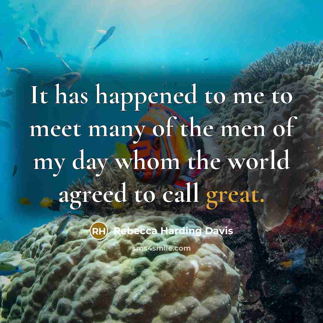 “It has happened to me to meet many of the…” quote by Rebecca Harding Davis