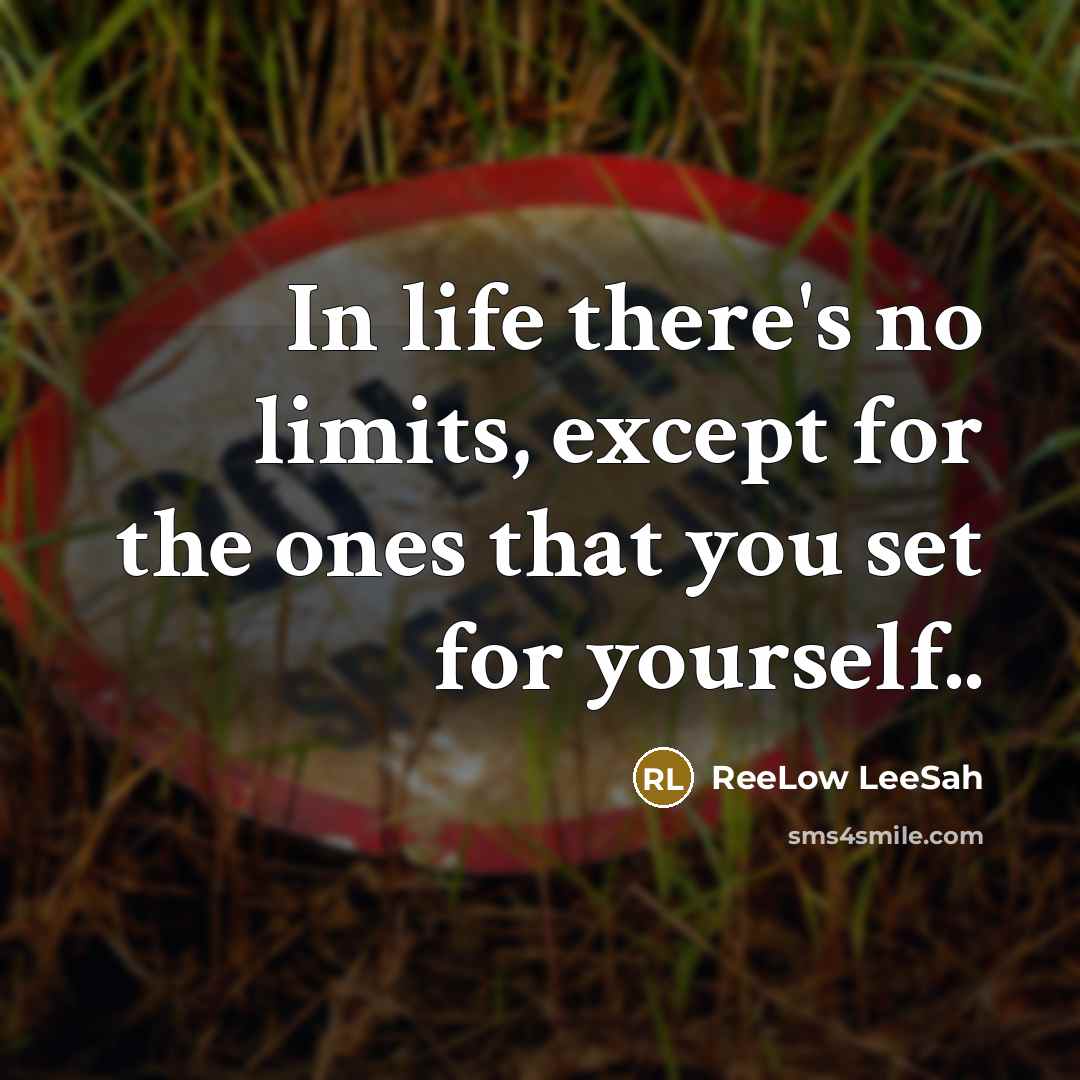 “In life there's no limits, except for the ones that…” quote by ReeLow LeeSah