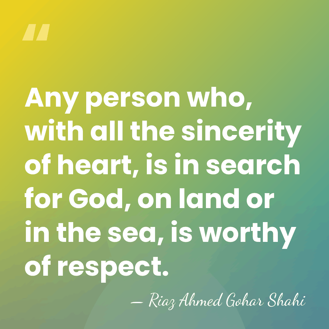 Any person who, with all the sincerity of heart, is in search&hellip; - Riaz Ahmed Gohar Shahi