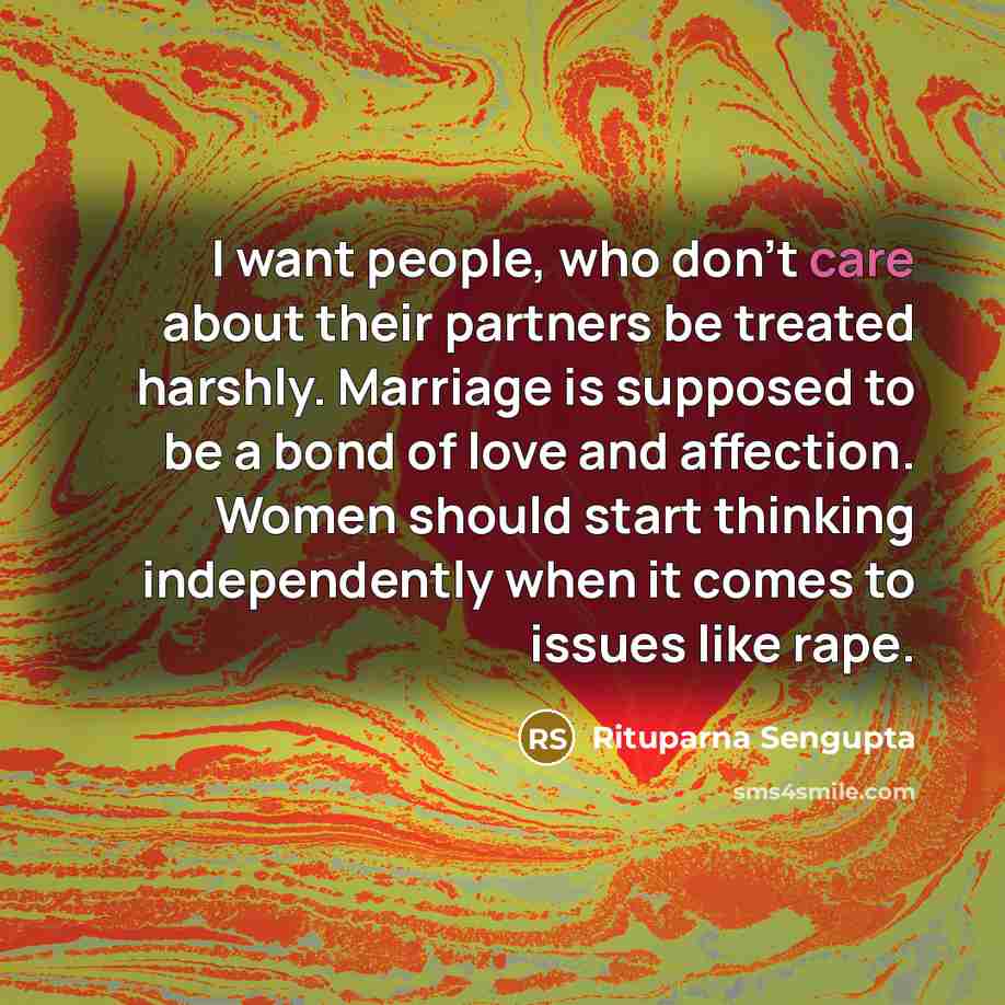 “I want people, who don't care about their partners be…” quote by Rituparna Sengupta