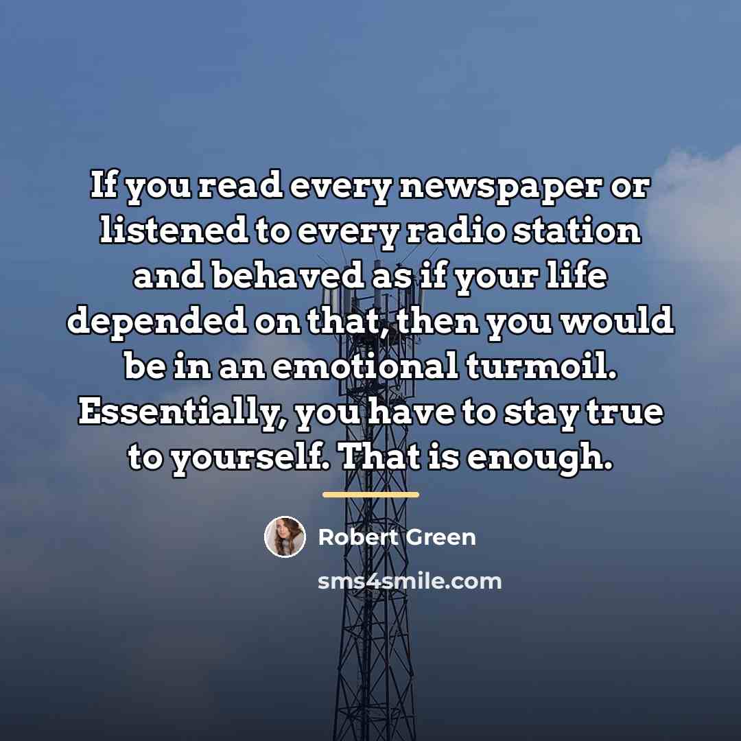 “If you read every newspaper or listened to every radio…” quote by Robert Green