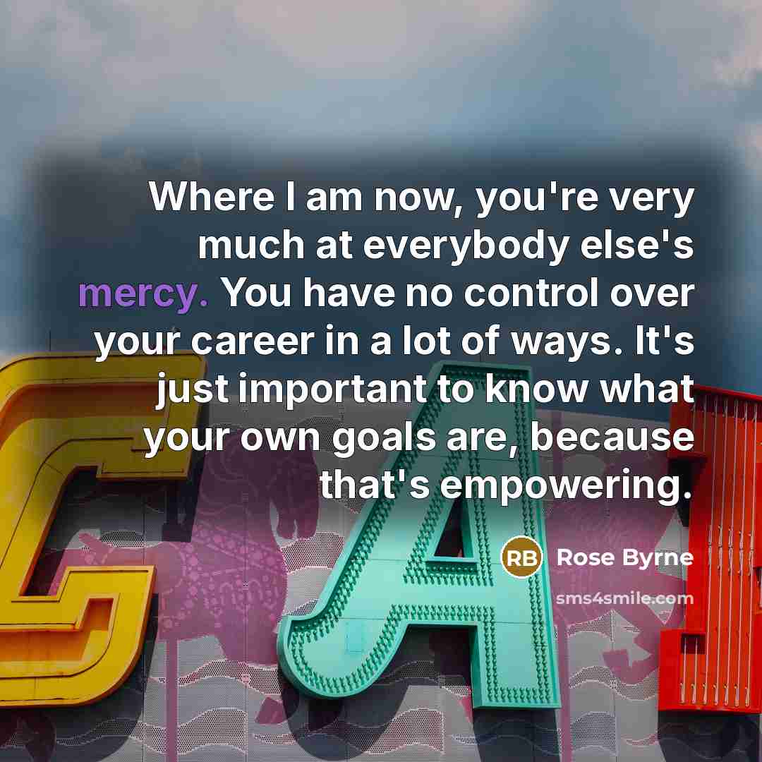 “Where I am now, you're very much at everybody else's…” quote by Rose Byrne