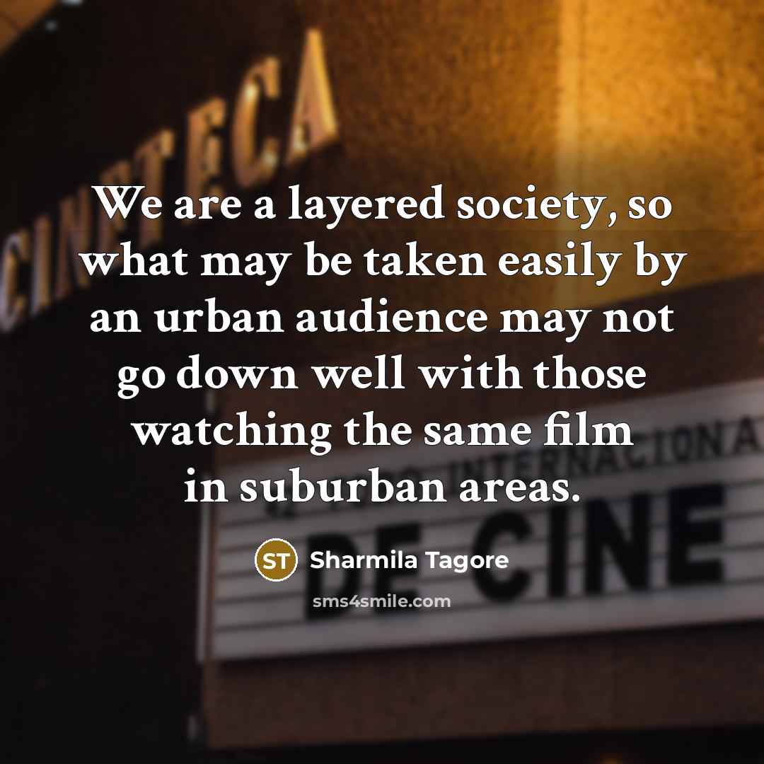 “We are a layered society, so what may be taken…” quote by Sharmila Tagore