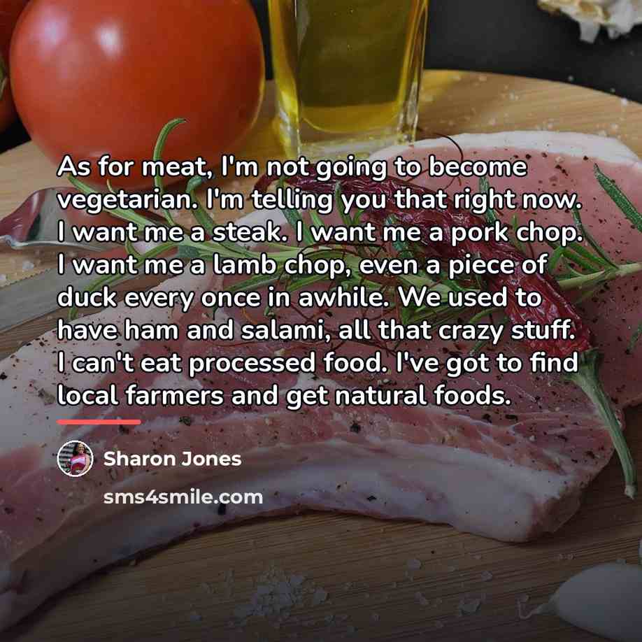 “As for meat, I'm not going to become vegetarian. I'm…” quote by Sharon Jones