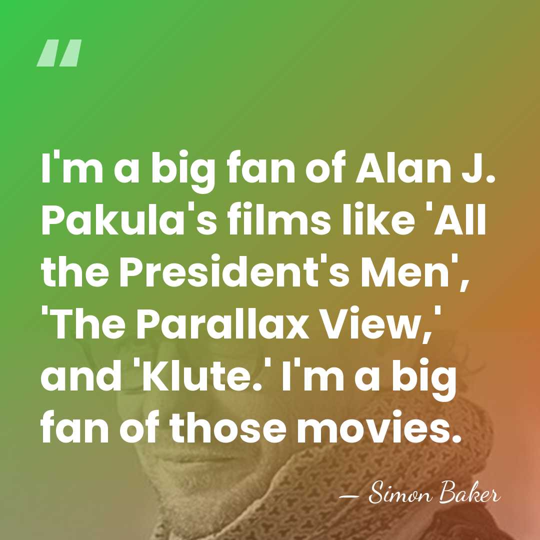 I'm a big fan of Alan J. Pakula's films like 'All the&hellip; - Simon Baker