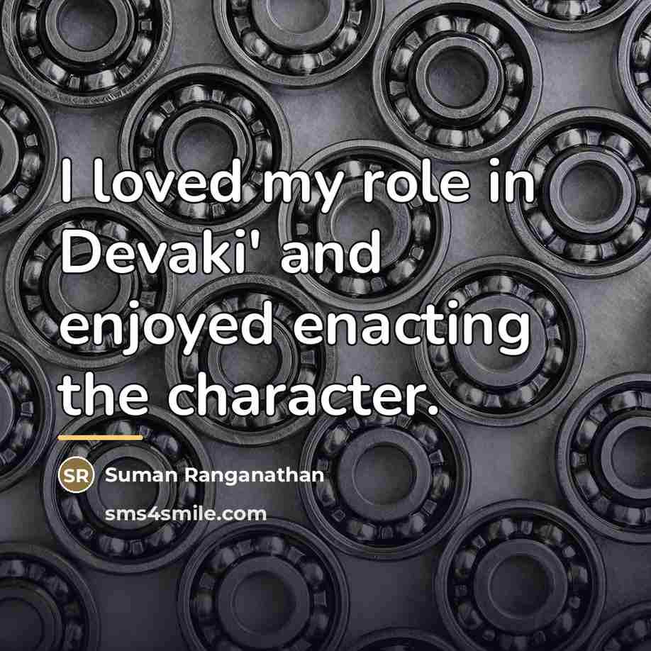 “I loved my role in Devaki' and enjoyed enacting the…” quote by Suman Ranganathan