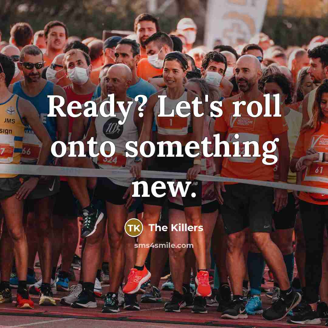 “Ready? Let's roll onto something new.…” quote by The Killers