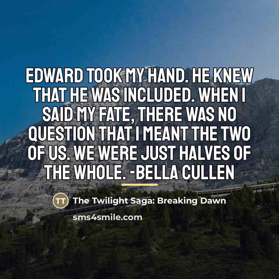 “Edward took my hand. He knew that he was included.…” quote by The Twilight Saga: Breaking Dawn