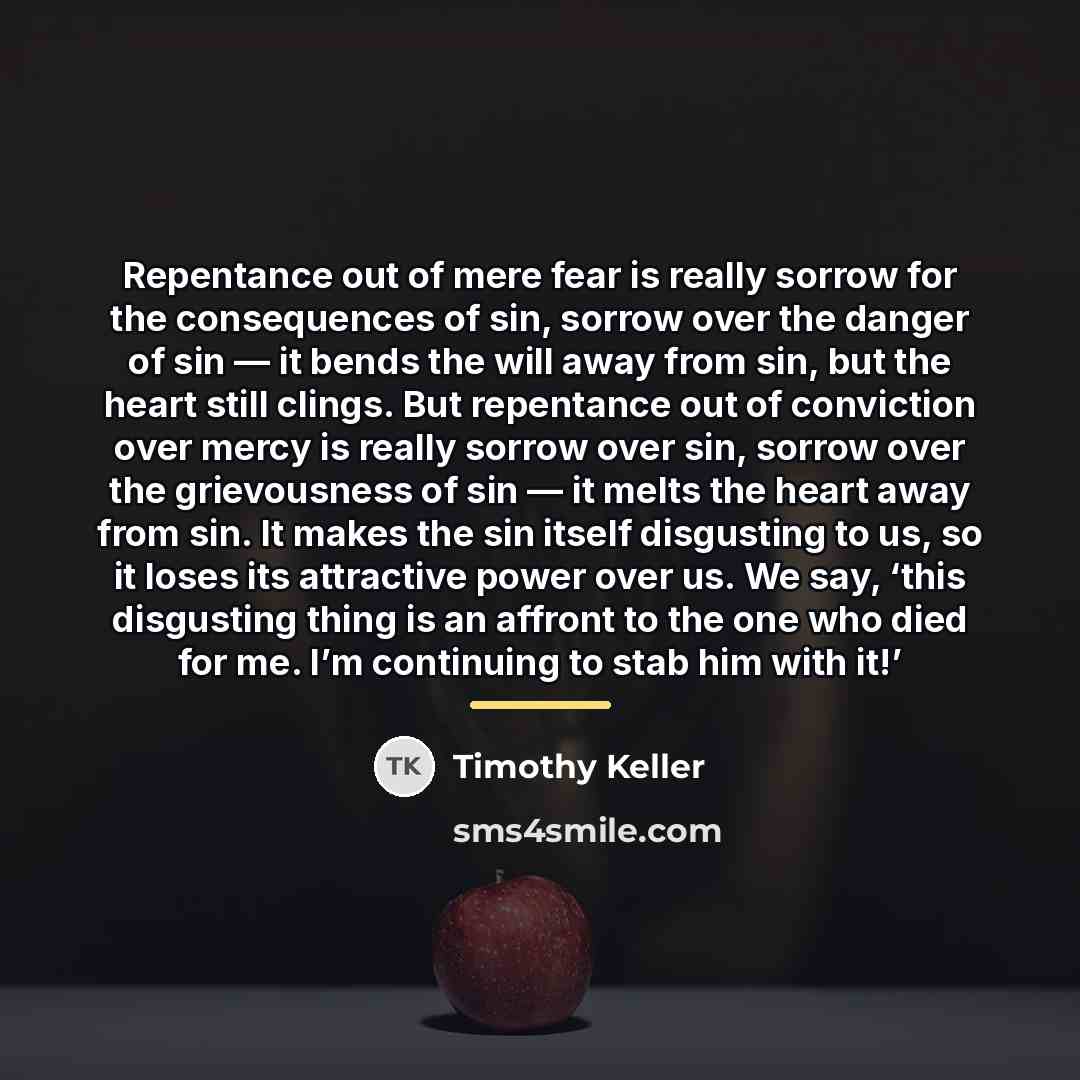 “Repentance out of mere fear is really sorrow for the…” quote by Timothy Keller