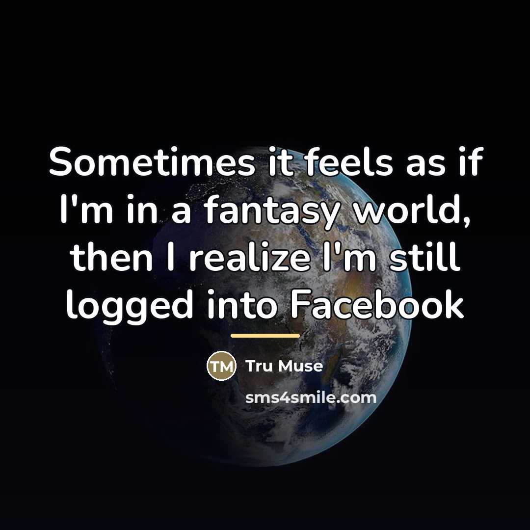 “Sometimes it feels as if I'm in a fantasy world,…” quote by Tru Muse