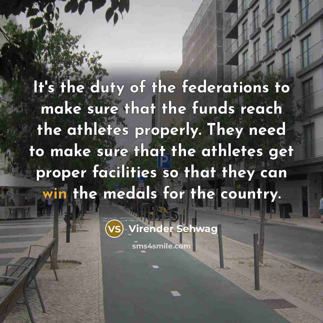 “It's the duty of the federations to make sure that…” quote by Virender Sehwag