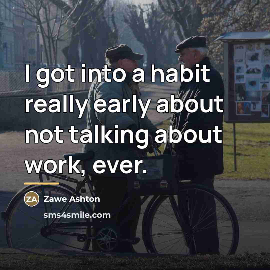 “I got into a habit really early about not talking…” quote by Zawe Ashton