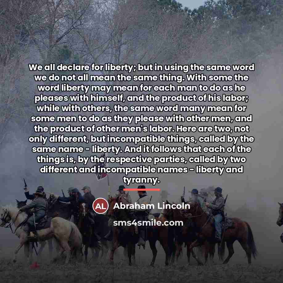 “We all declare for liberty; but in using the same…” quote by Abraham Lincoln