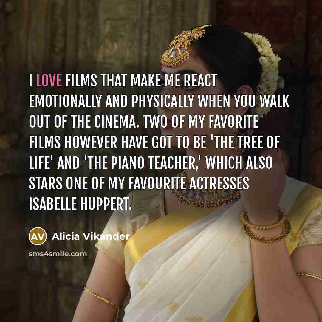 “I love films that make me react emotionally and physically…” quote by Alicia Vikander