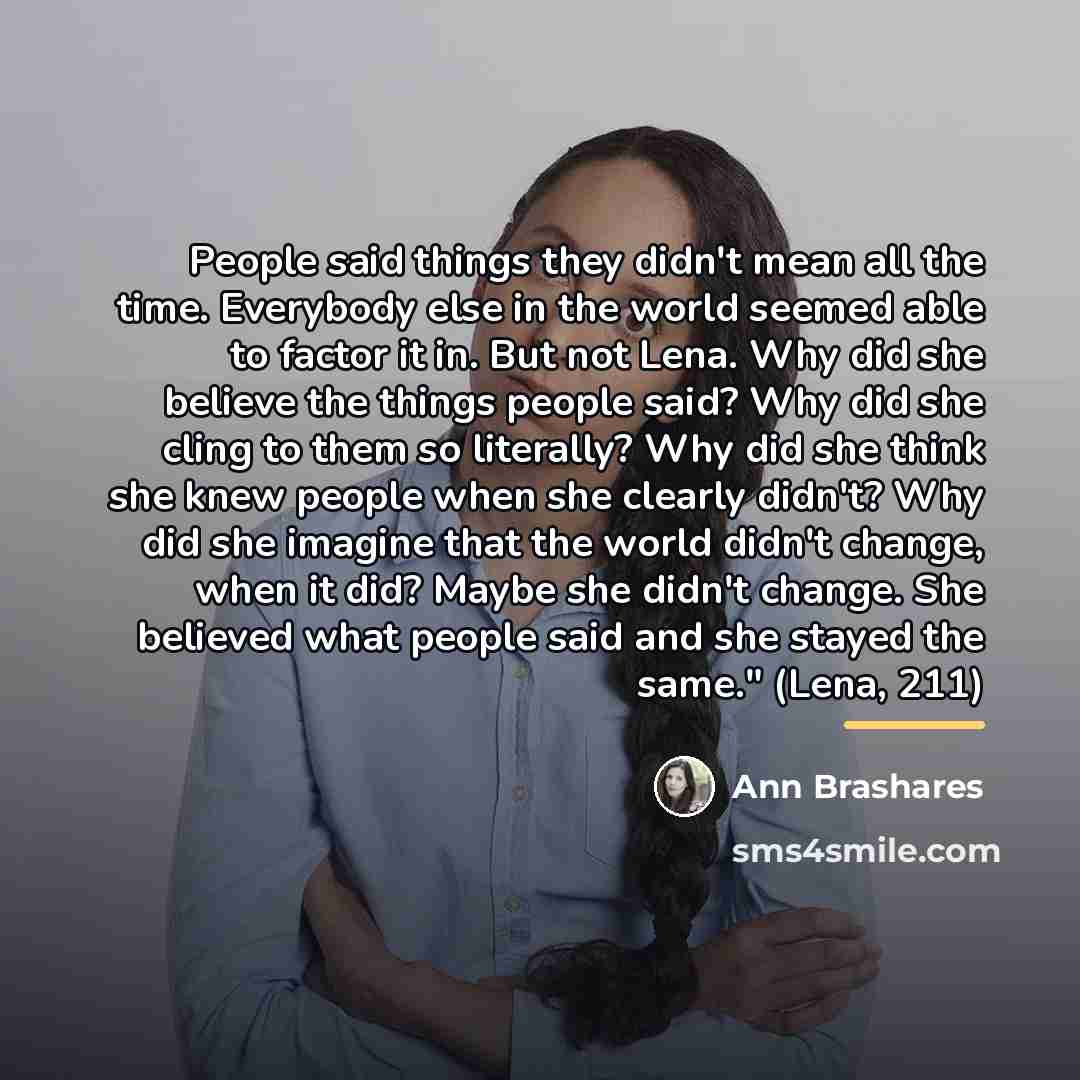 “People said things they didn't mean all the time. Everybody…” quote by Ann Brashares