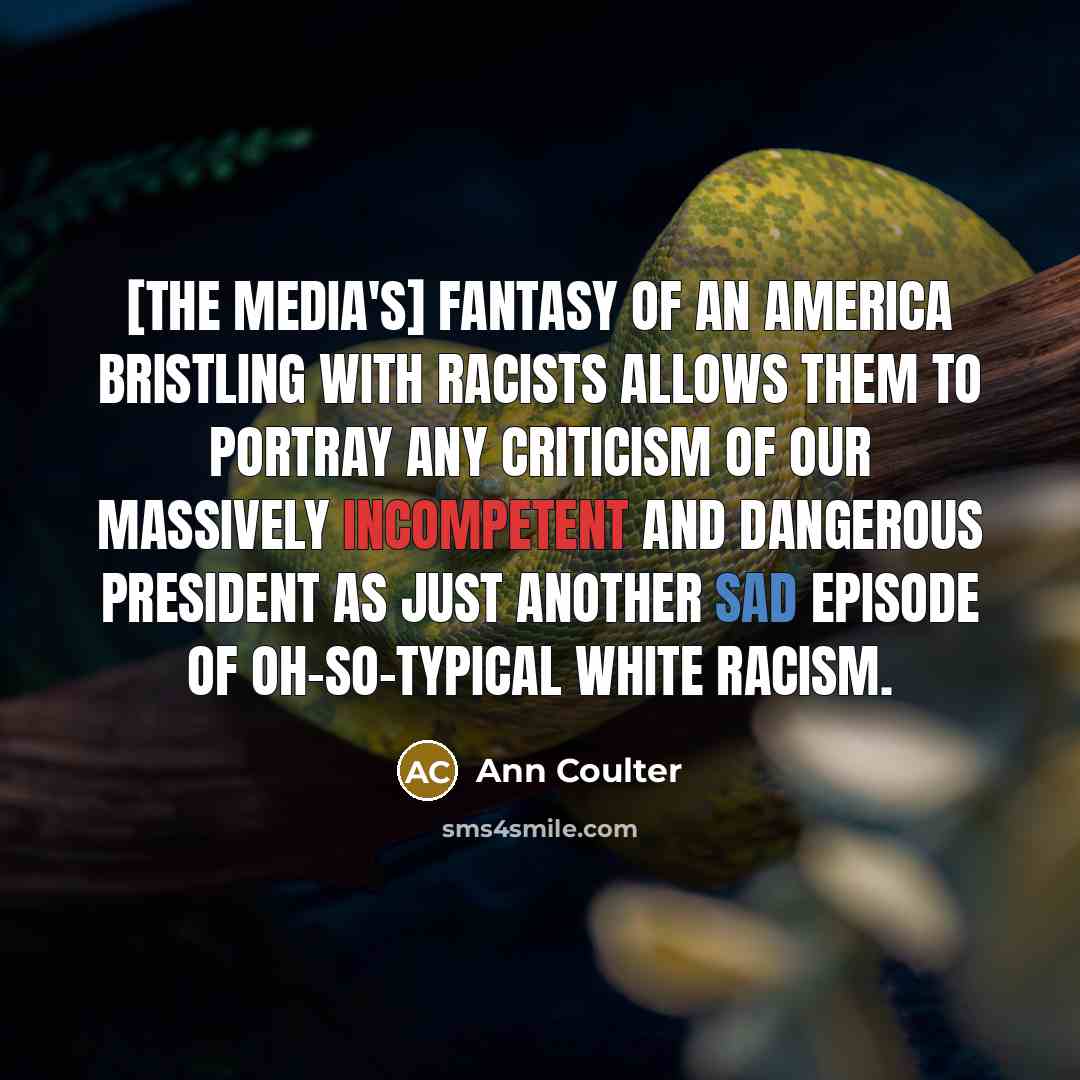 “[The media's] fantasy of an America bristling with racists allows…” quote by Ann Coulter