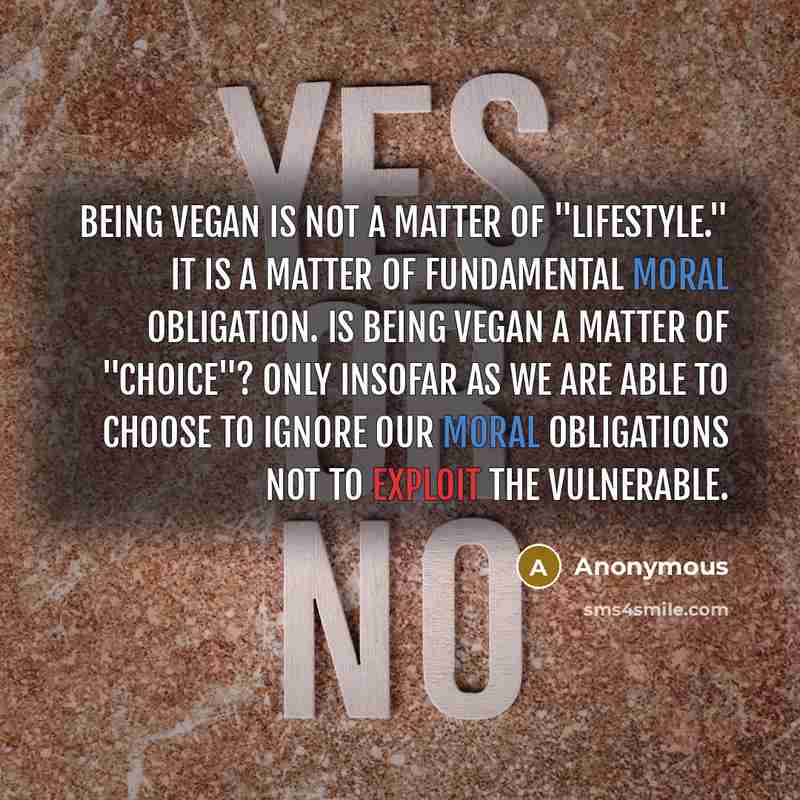 “Being vegan is not a matter of "lifestyle." It is…” quote by Anonymous